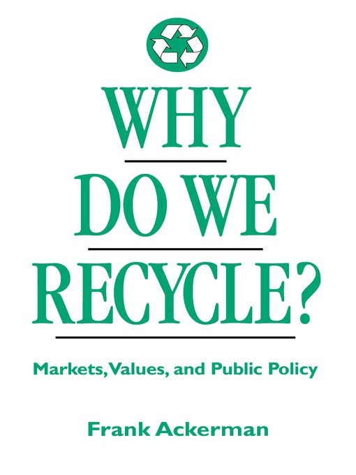 Title details for Why Do We Recycle? by Frank Ackerman - Available